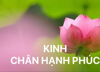 KINH CHÂN HẠNH PHÚC – (Maha Mangala Sutta)