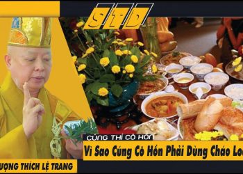 HT. Lệ Trang Nói Về Ý Nghĩa Dùng Cháo Loãng Để Cúng Thí Thực
