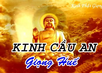 KINH PHỔ MÔN – CẦU AN – GIỌNG HUẾ [Thầy Ân Điền]