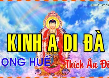 KINH KINH A DI ĐÀ – CẦU SIÊU – GIỌNG HUẾ [Thầy Ân Điền]
