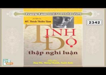 [Video] Tịnh Độ Thập Nghi Luận – Tác Giả: HT Thích Thiền Tâm