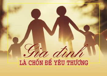 Giữ Lửa Yêu Thương & Ngày Gia đình Việt Nam 28/6 | Bài viết hay, đáng suy ngẫm !