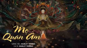 Ca khúc Mẹ Quan Âm | Sáng tác & trình bày: Hamlet Trương | Lyrics Video