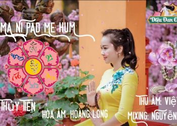 Thần Chú Om Ma Ni Pad Me Hum I Diệu Đan | Nhạc Phật Pháp – Buddhist Music – 佛教音乐