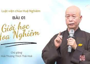 GIỚI HỌC HOA NGHIÊM – HOÀ THƯỢNG THÍCH THÁI HOÀ GIẢNG