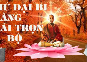 Chú Đại Bi Giảng Giải | Hòa Thượng Tuyên Hóa Khai Thị | Chuatutam.net