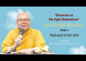 TƯ TƯỞNG GIẢI THOÁT ĐẠO & BỒ TÁT ĐẠO QUA KINH BÁT ĐẠI NHÂN GIÁC | 8 Điều Giác Ngộ Của Bậc Đại Nhân | Hòa Thượng Sakya Minh Quang Giảng Tại Chùa Huệ Nghiêm