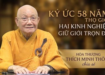 Ký Ức Thọ Giới Tỳ-Kheo Năm 1968 và Hai Kinh Nghiệm Giữ Giới Trọn Đời | HT. Thích Minh Thông Chia sẻ.